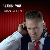 Brian Giffen – Leavin' you