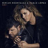 Miriam Rodríguez, Pablo López – No!