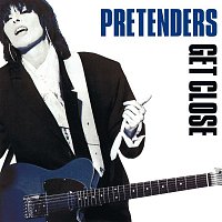 Pretenders – Get Close (2007 Remaster)