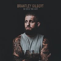 Brantley Gilbert – So Help Me God