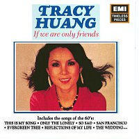 Tracy Huang – If We Are Only Friends