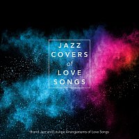 Přední strana obalu CD Jazz Covers of Love Songs: Brand New Jazz and Lounge Arrangements of Love Songs