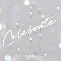 NORTH – Celebrate