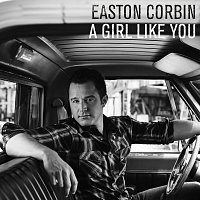 Easton Corbin – A Girl Like You