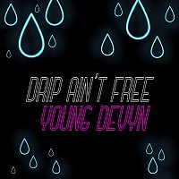 Young Devyn – Drip Ain't Free