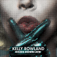 Kelly Rowland – Kisses Down Low