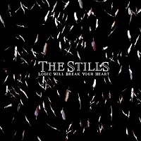 The Stills – Logic Will Break Your Heart