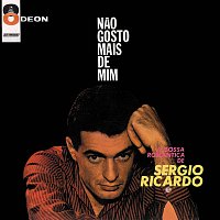 Sérgio Ricardo – Nao Gosto Mais De Mim: A Bossa Romantica De Sergio Ricardo