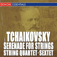 Různí interpreti – Tchaikovsky: String Quartet, Op. 2 - Sextet for Strings, Op. 70 - Serenade for Strings, Op. 48