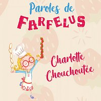 Paroles de Farfelus – Charlotte chouchoutée
