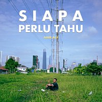 AMIR ALIF – Siapa Perlu Tahu
