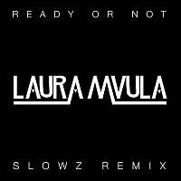 Laura Mvula – Ready or Not (Slowz Remix)