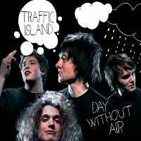 Traffic Island – Day Without Air