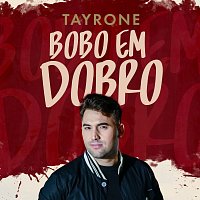 Tayrone – Bobo Em Dobro