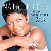 Natalie Cole – Love Brought Me Back
