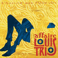 L'Affaire Louis' Trio – L'Homme Aux Mille Vies
