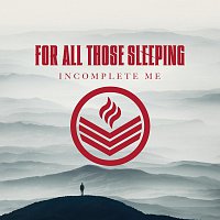 For All Those Sleeping – Incomplete Me