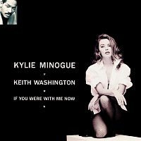Kylie Minogue & Keith Washington – If You Were with Me Now