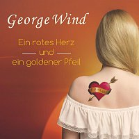 George Wind – Ein rotes Herz und ein goldener Pfeil