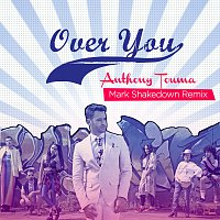 Anthony Touma, Mark Shakedown – Over You [Mark Shakedown Remix]