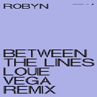 Robyn – Between The Lines [Louie Vega Remix]