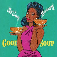 Jai'Len Josey – Good Soup