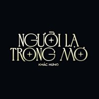 Kh?c H?ng – Ng??i L? Trong M?