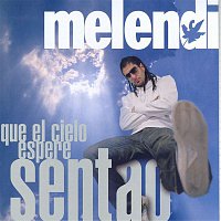 Melendi – Que El Cielo Espere Sentao..