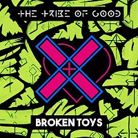 The Tribe Of Good – Broken Toys