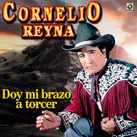 Cornelio Reyna – Doy Mi Brazo a Torcer