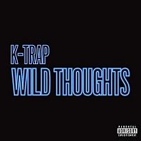 K-Trap – Wild Thoughts