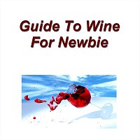 Guide to Wine for Newbie