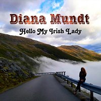 Diana Mundt – Hello My Irish Lady (Radio Version)