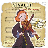 Francois Perier, Gaetan Jor, Jacques Fayet, Martin Gester, Le Parlement De Musique – Le Petit Ménestrel: Vivaldi raconté aux enfants