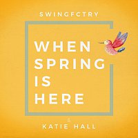 SwingFCTRY, Katie Hall – When Spring Is Here