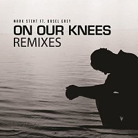 Mark Stent – On Our Knees  (feat. Basel Grey)
