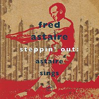 Fred Astaire – Steppin'Out: Astaire Sings