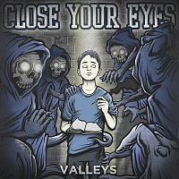 Close Your Eyes – Valleys