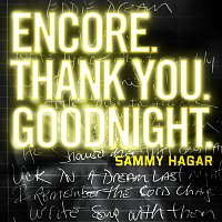 Sammy Hagar – Encore, Thank You, Goodnight.