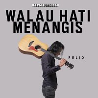 Felix Irwan – Walau Hati Menangis