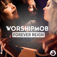 WorshipMob – Forever Reign
