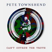 Pete Townshend – Can't Outrun The Truth