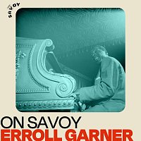 Erroll Garner – On Savoy: Erroll Garner
