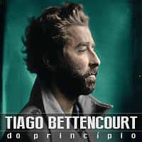 Tiago Bettencourt – Do Princípio [Deluxe]