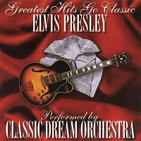 Classic Dream Orchestra – Elvis Presley - Greatest Hits Go Classic