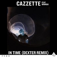 Cazzette – In Time (feat. Brando) [Dexter Remix]