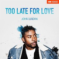 John Lundvik – Too Late For Love (Remixes)