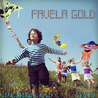 Favela Gold – Life is such a gift