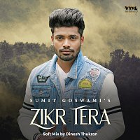 Sumit Goswami, Dinesh Thukran – Zikr Tera [Soft Mix]
