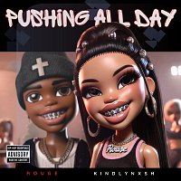 Rouge, Kindlynxsh, The Ginger Mac, Wichi1080 – Pushing All Day (feat. KindlyNxsh, The Ginger Mac & Wichi1080)